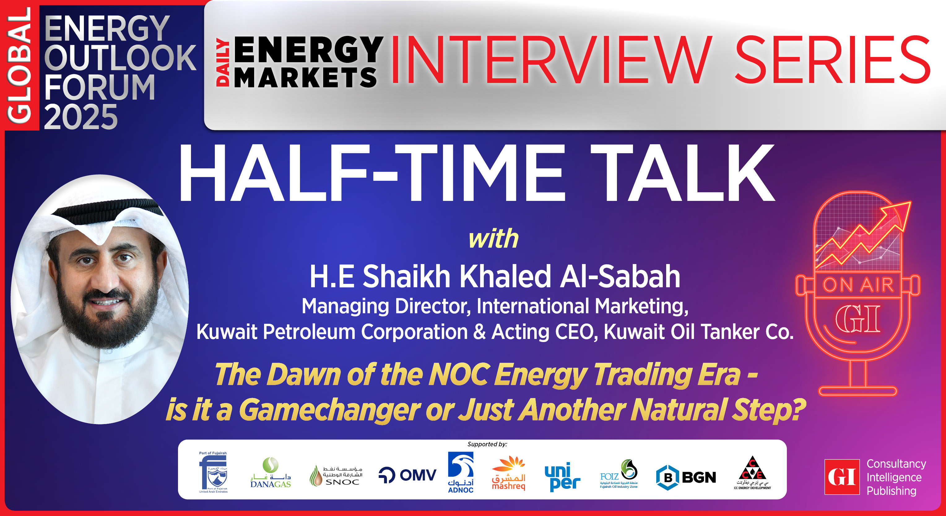  H.E Shaikh Khaled Al-Sabah, Managing Director, International Marketing,
Kuwait Petroleum Corporation & Acting CEO, Kuwait Oil Tanker Co.